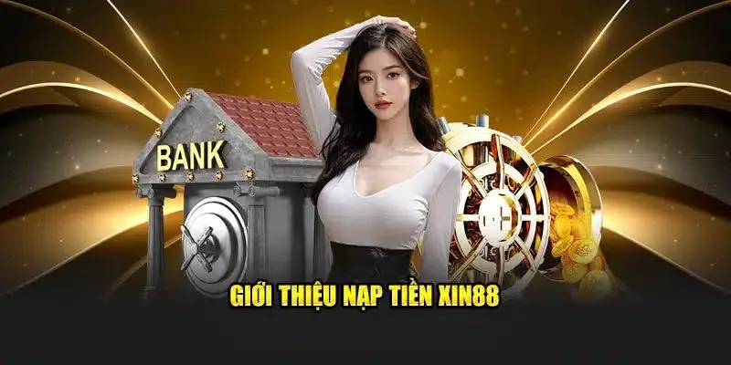 Nạp Tiền Xin88 - Chia Sẻ Quy Trình Từng Bước Chi Tiết 2025 1 Điều kiện cơ bản giúp người chơi nạp tiền Xin88 thành công