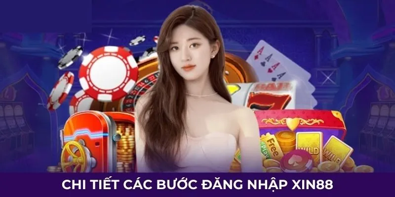 Đăng Nhập Xin88 - Tham Gia Cá Cược Kiếm Trăm Triệu Mỗi Tháng 1 Hướng dẫn đăng nhập siêu nhanh và đơn giản dành cho thành viên