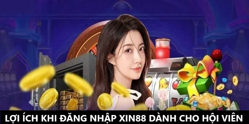 Đăng Nhập Xin88 - Tham Gia Cá Cược Kiếm Trăm Triệu Mỗi Tháng 4 Hưởng nhiều lợi ích khi đăng nhập thành công