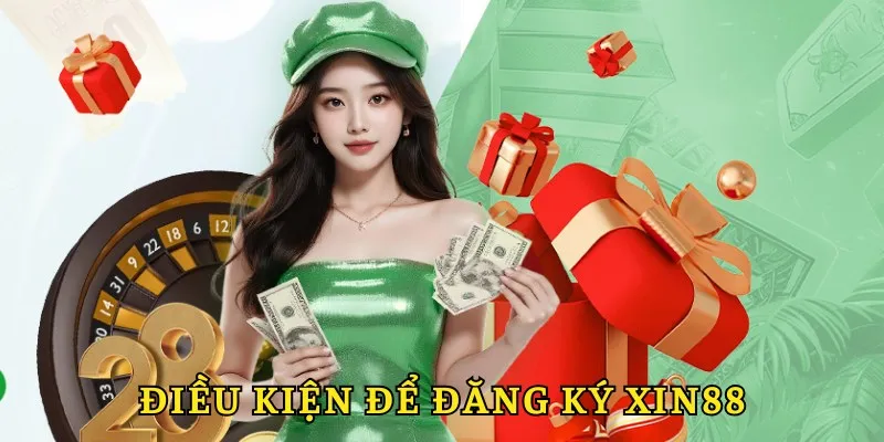 Đăng Ký Xin88 - Thao Tác Đơn Giản Thành Công Ngay Lần Đầu 1 Điều kiện cần để đăng ký vào XIN88 thành công