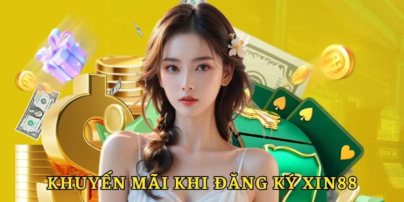 Đăng Ký Xin88 - Thao Tác Đơn Giản Thành Công Ngay Lần Đầu 3 Những khuyến mãi khi hội viên đăng ký